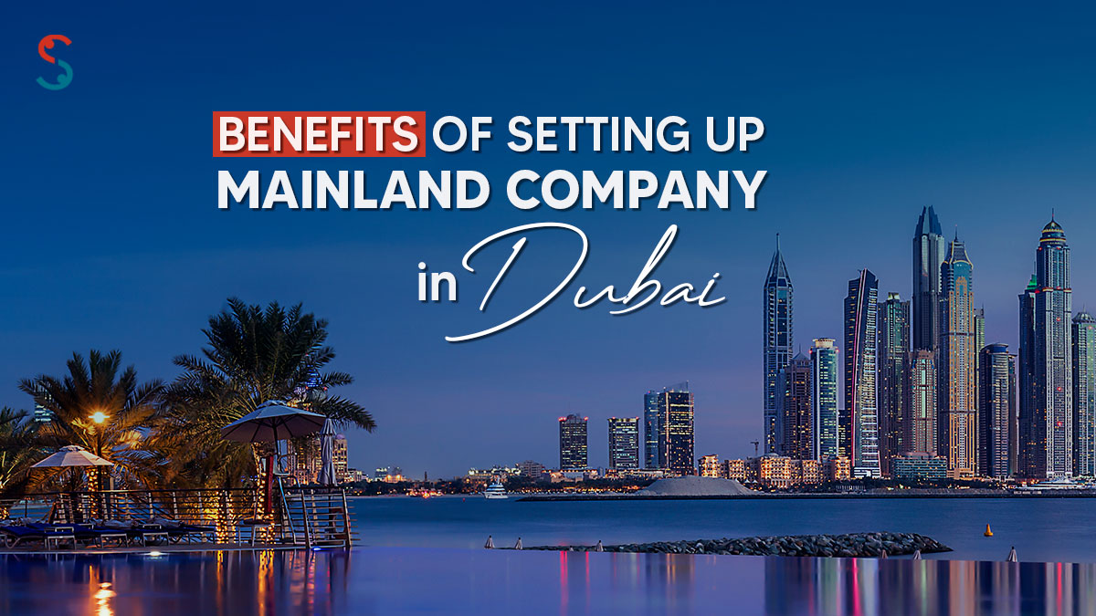 Benefits of Mainland Company Setup in Dubai