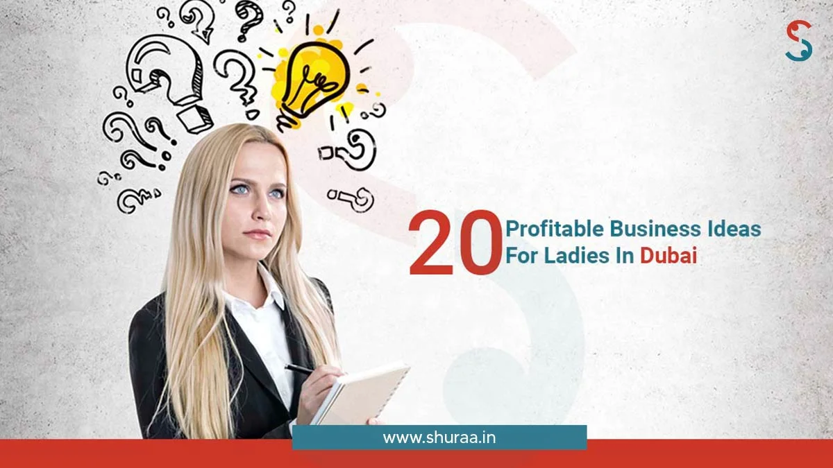20 Profitable Business Ideas For Ladies In Dubai