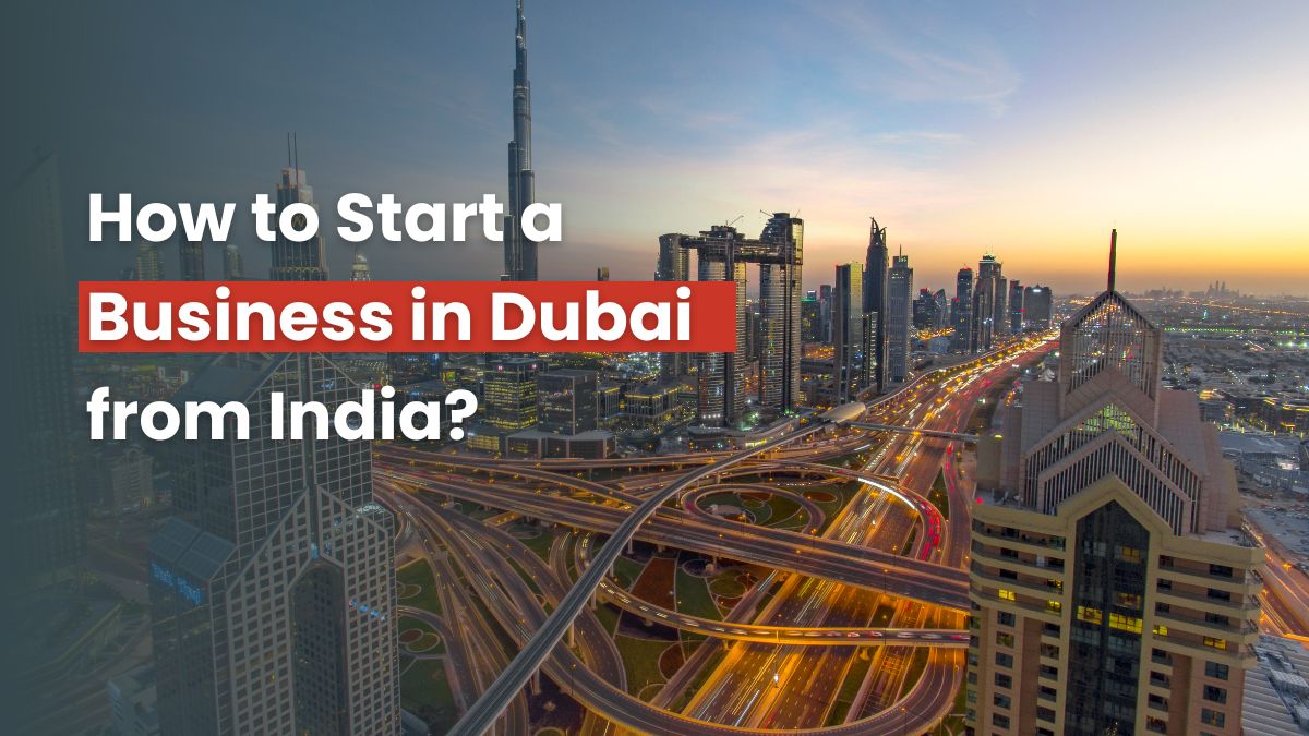 How to Start a Business in Dubai from India Without Visiting