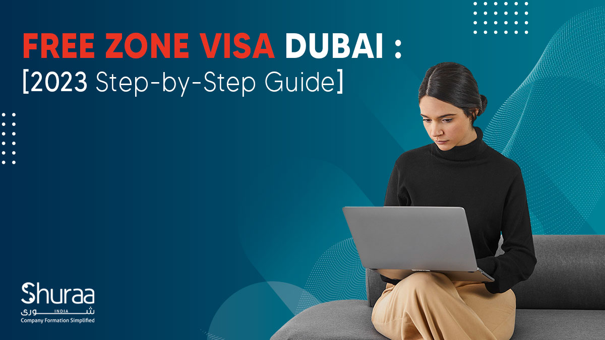 Dubai Free Zone Visa – Process, Benefits & Costs