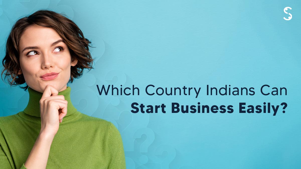 Which Country Indians Can Start Business Easily?