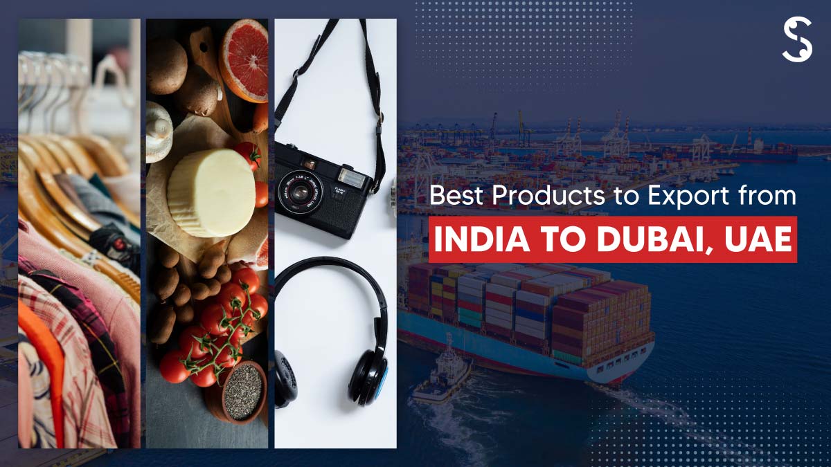 Products to Export from India to Dubai