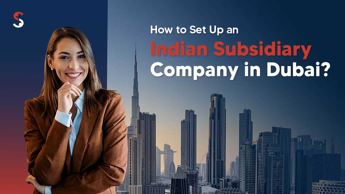 Set Up an Indian Subsidiary Company in Dubai