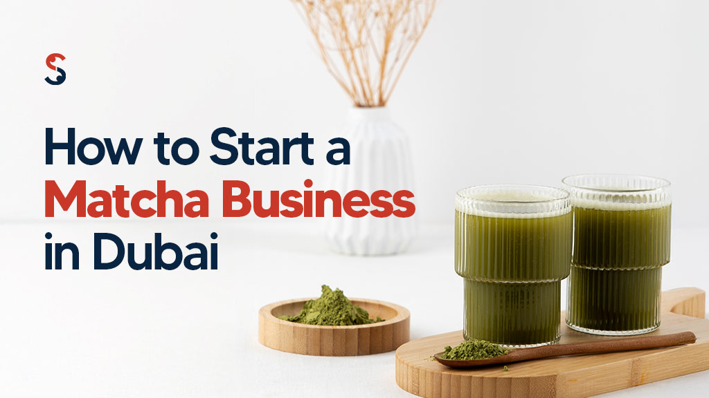 Start a Matcha Business in Dubai