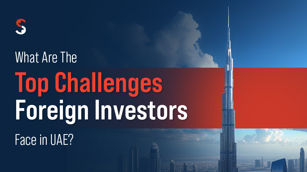 What are the top challenges foreign investors face in UAE?