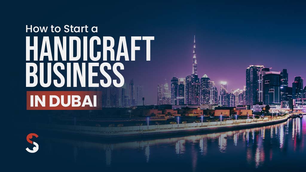 Start a Handicraft Business in Dubai