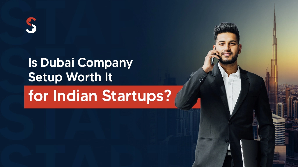 Is Dubai Company Setup Worth It for Indian Startups?