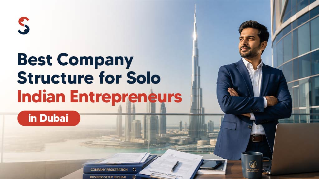 Best Company Structure for Solo Indian Entrepreneurs in Dubai