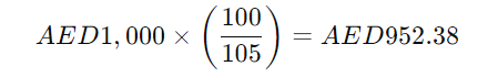 AED1,000 X (100/105) = AED952.38