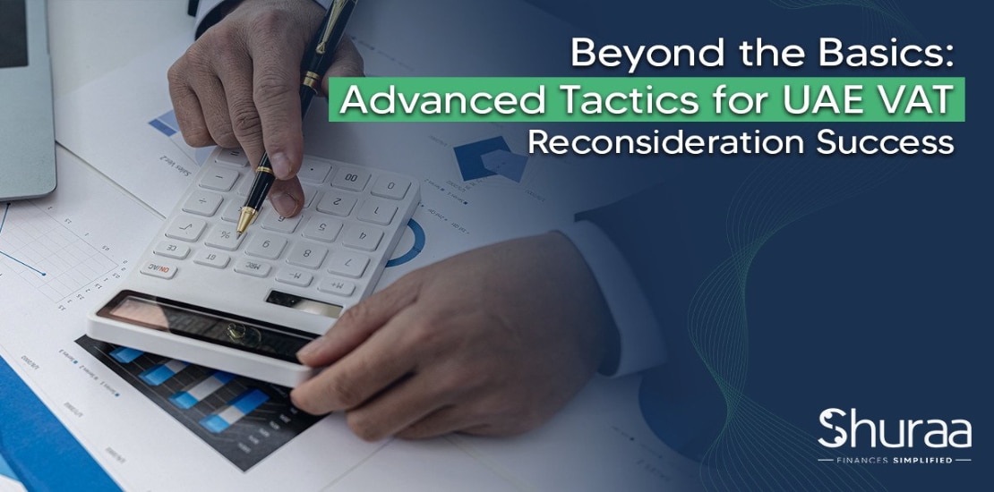 Advanced Tactics for UAE VAT Reconsideration Success
